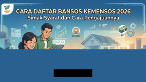 Panduan Lengkap Mengajukan Bansos Kemensos 2026 agar Langsung Lolos Seleksi!